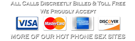 More of Hot Phone Sites, All Major Credit Cards Accepted